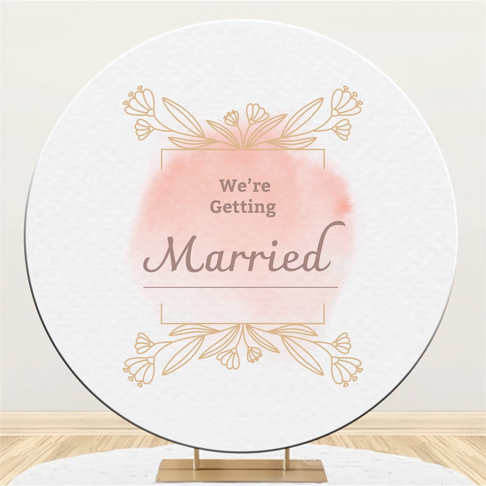 Customized Wedding Backdrops We're Getting Married Round Pink Backdrop BRP12-335